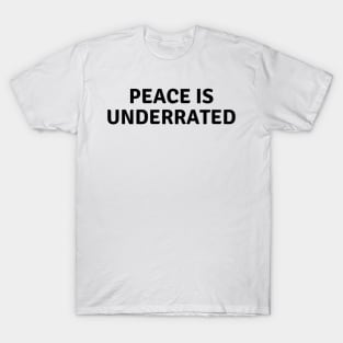 Peace Is Underrated T-Shirt